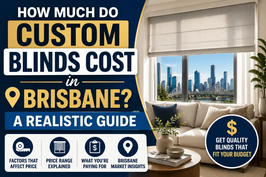 Custom blinds cost brisbane guide blog