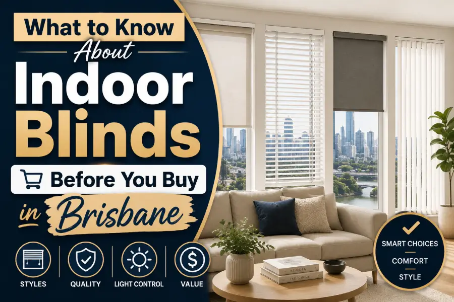 Indoor blinds brisbane before you buy blog