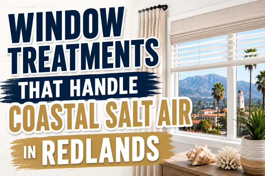 Window treatments coastal salt air redlands blog